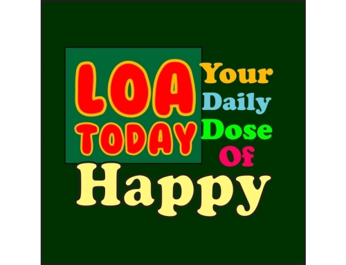 LOA Today – Your Daily Dose Of Happy Podcast